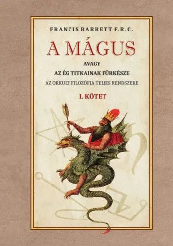 Akció A mágus - avagy az ég titkainak fürkésze - Az okkult filozófia teljes rendszere - I. kötet