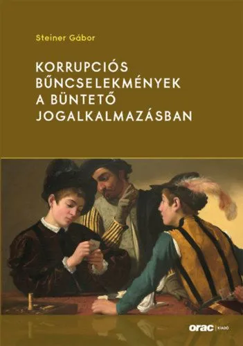 Akciós ár Korrupciós bűncselekmények a büntető jogalkalmazásban
