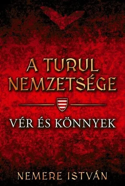 Akciós ár Vér és könnyek - A Turul nemzetsége 9.