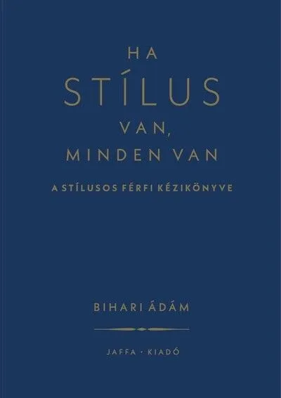 Akció Ha stílus van, minden van - A stílusos férfi kézikönyve