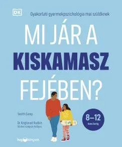 Outlet Mi jár a kiskamasz fejében? - Gyakorlati gyermekpszichológia mai szülőknek