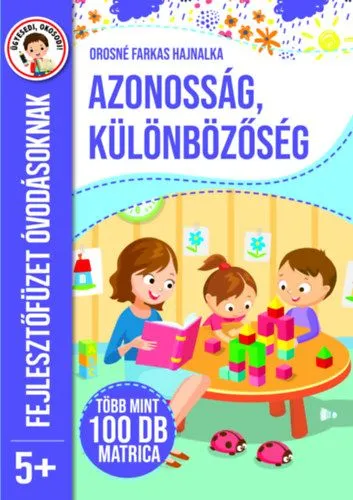 Korlátozott ajánlat Azonosság, különbözőség - Fejlesztőfüzet óvodásoknak 5+