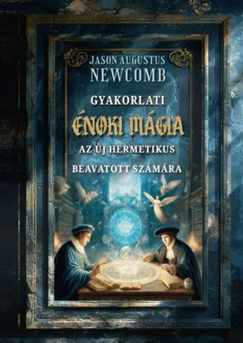 Gyakorlati énoki mágia az új hermetikus beavatott számára Prémium