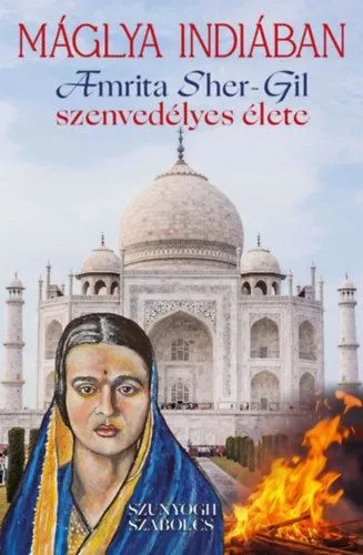 Árcsökkenés Máglya Indiában - Amrita Sher-Gil szenvedélyes élete