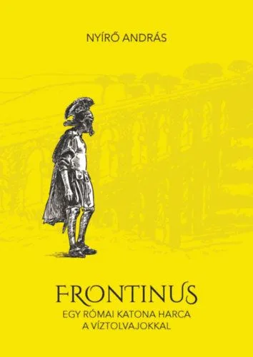 Kiárusítás Frontinus - egy római katona harca a víztolvajokkal
