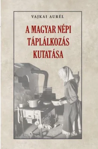 Exkluzív ajánlat A magyar népi táplálkozás kutatása