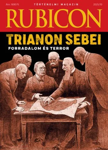 Biztonságos fizetés Rubicon - Trianon sebei - Forradalom és terror - 2025/10.