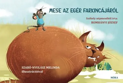 Expressz kézbesítés Mese az egér farkincájáról - Székely népmeséből írta Romhányi József