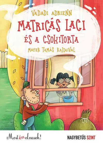 Bestseller Matricás Laci és a csokitorta - Most én olvasok! NAGYBETŰS SZINT (új kiadás)