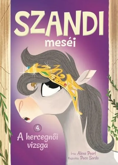 Utolsó esély Szandi meséi 4. - A hercegnői vizsga