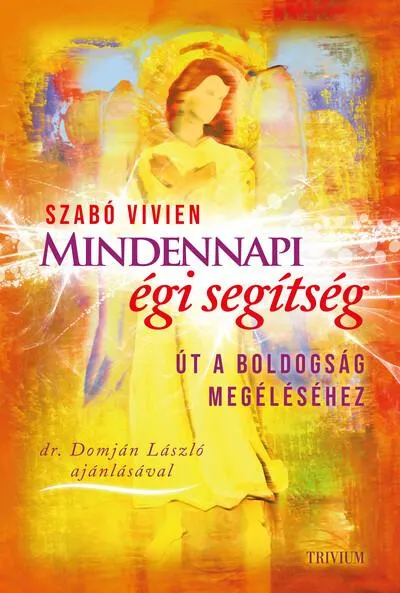 Bestseller Mindennapi égi segítség - Út a boldogság megéléséhez