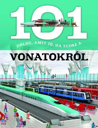 101 dolog, amit jó, ha tudsz a vonatokról Olcsóbb