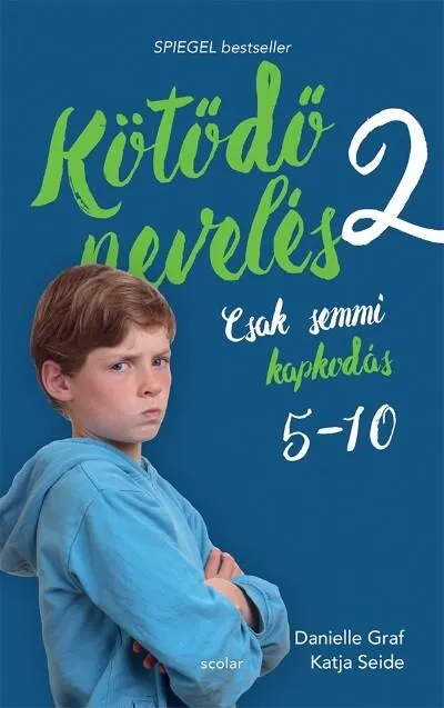 Csak ma Kötődő nevelés 2. - Csak semmi kapkodás: 5 és 10 éves kor között