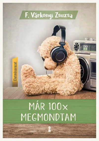 Már 100x megmondtam - Életműsorozat 2. kötet (új kiadás) Akciós ár