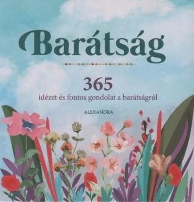 Kiárusítás Barátság - 365 idézet és fontos gondolat a barátságról