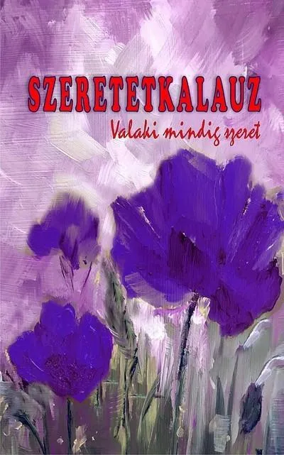 Szeretetkalauz - Valaki mindig szeret Korlátozott ajánlat