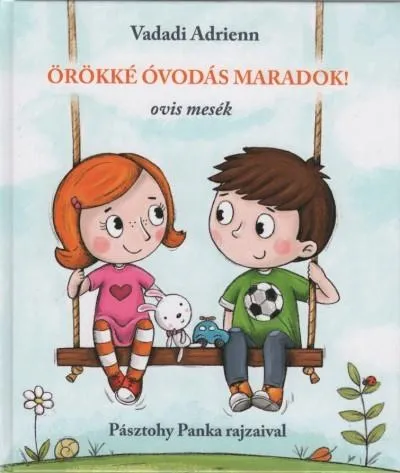 Örökké óvodás maradok! - Ovis mesék (3. kiadás) Akciós ár