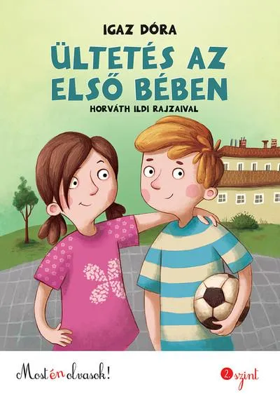 Ültetés az első bében /Most én olvasok! 2. szint (2. kiadás) Gyors szállítás