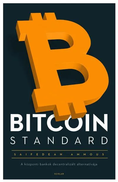 Vedd meg online Bitcoin Standard - A központi bankok decentralizált alternatívája
