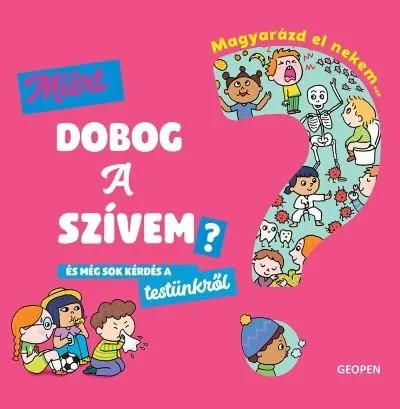Magyarázd el nekem… - Miért dobog a szívem? és még sok kérdés a testünkről Korlátozott ajánlat