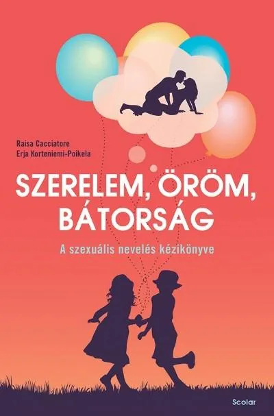 Szerelem, öröm, bátorság - A szexuális nevelés kézikönyve Gyors kiszállítás