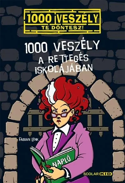 1000 veszély a Rettegés Iskolájában /1000 veszély - Te döntesz! Rendeld meg most