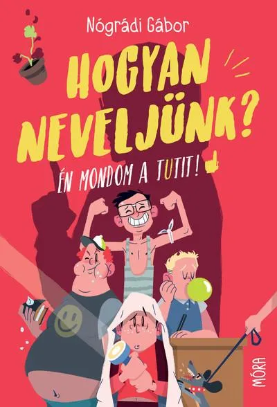 Hogyan neveljünk? - Én mondom a tutit! (új kiadás) Vásárlói kedvenc