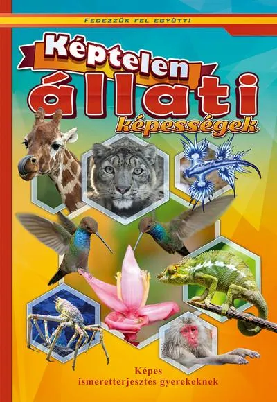 Képtelen állati képességek /Fedezzük fel együtt! Vásárlói kedvenc