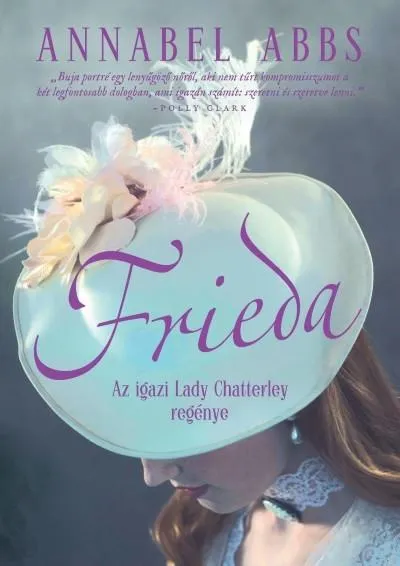 Szuper ajánlat Frieda - Az igazi Lady Chatterley regénye