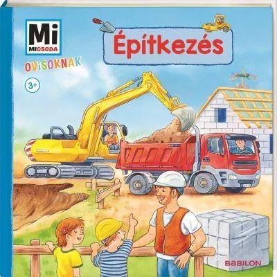 Építkezés - Mi MICSODA Ovisoknak Korlátozott ajánlat