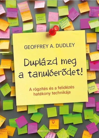 Duplázd meg a tanulóerődet! - A rögzítés és a felidézés hatékony technikája (4. kiadás) Újdonság