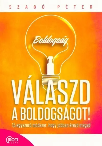 Expressz szállítás Válaszd a boldogságot! - 15 egyszerű módszer, hogy jobban érezd magad (javított kiadás)