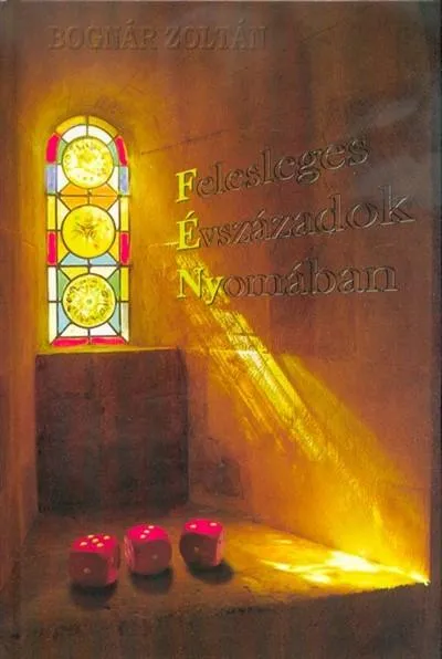 Utolsó esély FÉNY - Felesleges Évszázadok Nyomában
