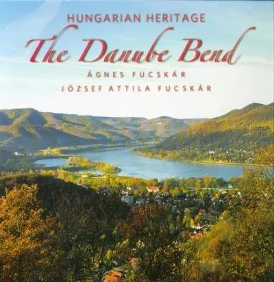 Hungarian Heritage - The Danube Bend /Magyar örökség - A Dunakanyar (angol) Vedd meg most
