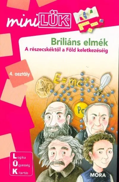 Újdonság Briliáns elmék - A részecskéktől a Föld keletkezéséig /MiniLÜK