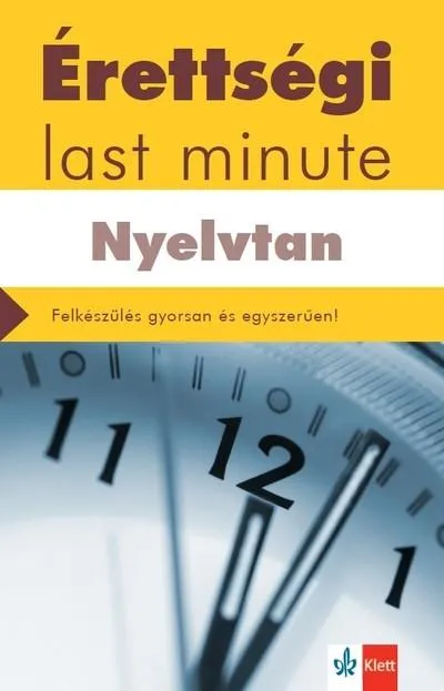 Érettségi Last minute: Nyelvtan - Felkészülés gyorsan és egyszerűen Legjobb ár