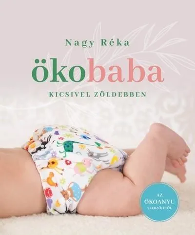 Biztonságos fizetés Ökobaba - Kicsivel zöldebben (bővitett kiadás)