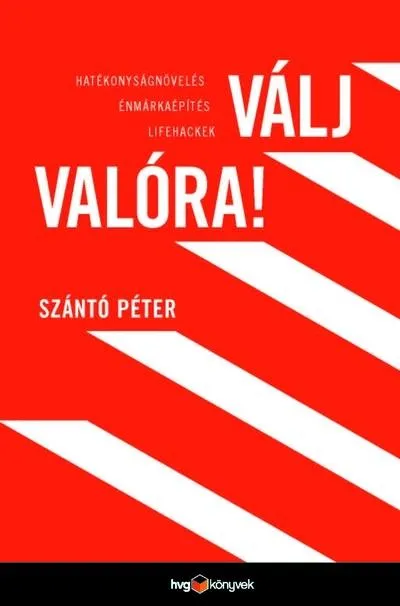 Válj valóra! - Hatékonyságnövelés, énmárkaépítés, lifehackek Gyors kiszállítás