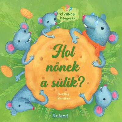 Hol nőnek a sütik? - Kíváncsi kisegerek Azonnal elérhető