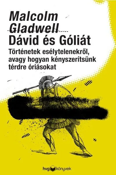 Kihagyhatatlan ajánlat Dávid és Góliát - Történetek esélytelenekről, avagy hogyan kényszerítsünk térdre óriásokat