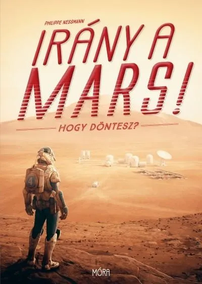 Irány a Mars! - Hogy döntesz? Vedd meg most