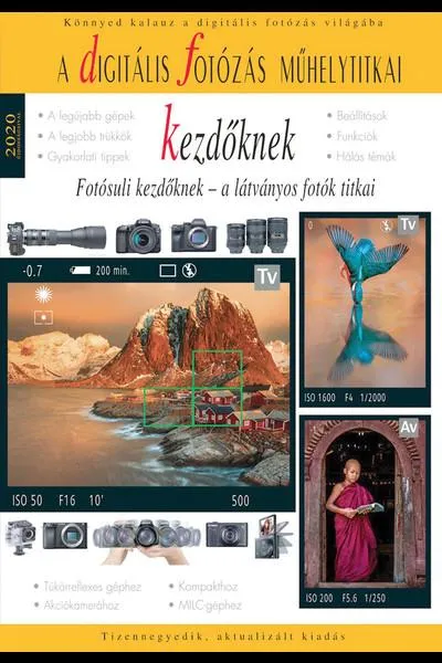 Korlátozott ajánlat Digitális fotózás műhelytitkai kezdőknek - 2020 - Fotósuli kezdőknek - Digitális fotózás műhelytitkai