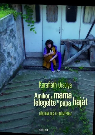Vásárlói kedvenc Amikor a mama lelegelte a papa haját - Történetek felnövéshez