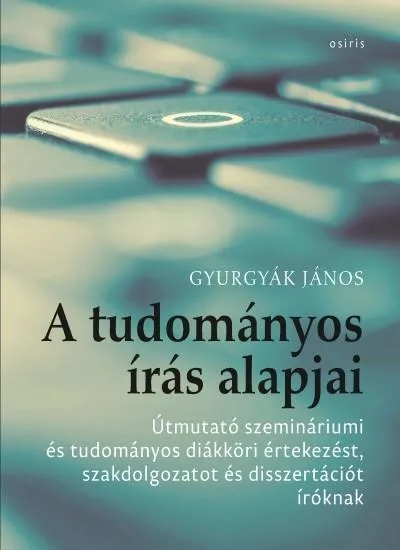 Expressz kézbesítés A tudományos írás alapjai - Útmutató szemináriumi és tudományos diákköri értekezést, szakdolgozatot és disszertációt író