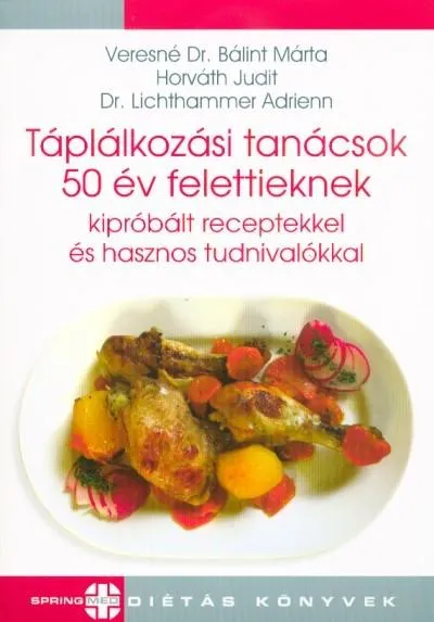 Biztonságos fizetés Táplálkozási tanácsok 50 év felettieknek kipróbált receptekkel és hasznos tudnivalókkal