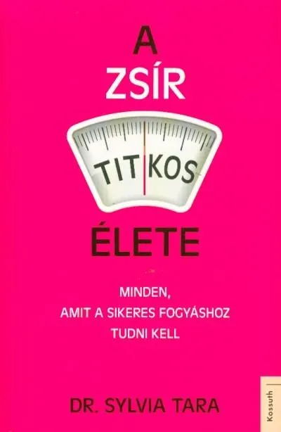 A zsír titkos élete - Minden, amit a sikeres fogyáshoz tudni kell Outlet