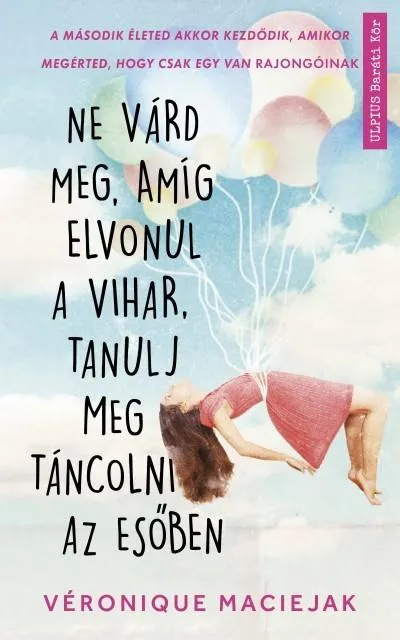 Alacsony ár Ne várd meg, amíg elvonul a vihar, tanulj meg táncolni az esőben
