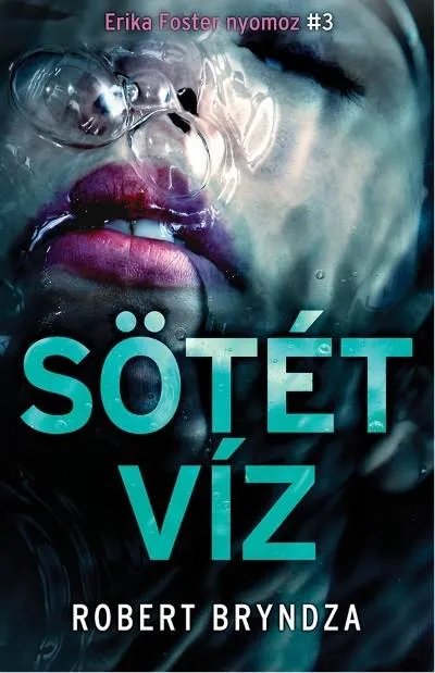 Sötét víz - Erika Foster nyomoz 3. Akció