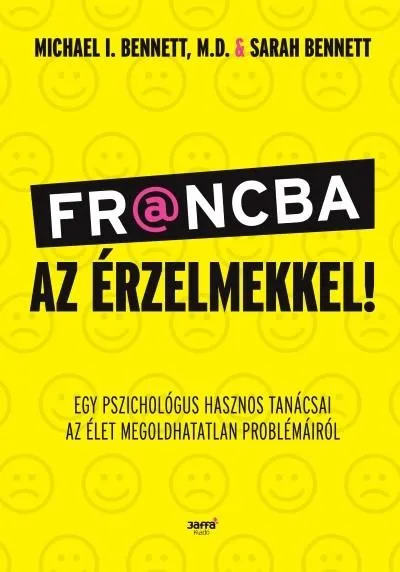 Francba az érzelmekkel - Egy pszichológus hasznos tanácsai az élet megoldhatatlan problémáiról Prémium
