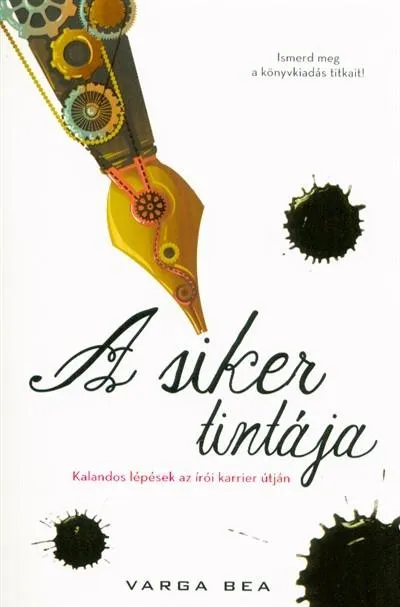 A siker tintája /Kalandos lépések az írói karrier útján Kihagyhatatlan ajánlat